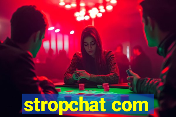 stropchat com